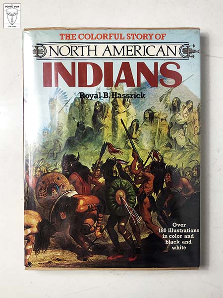 Royal B. Hassrick - The Colourful Story Of North American Indians